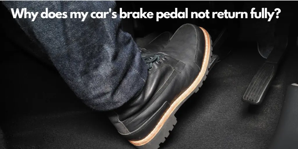 why does my car's brake pedal not return fully