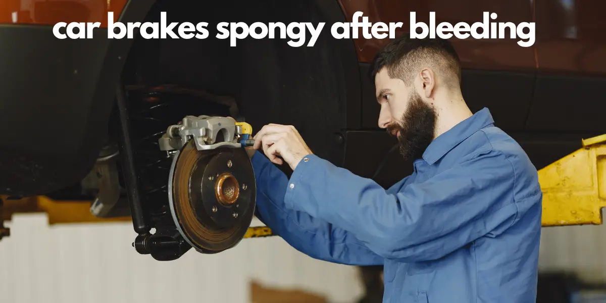 car brakes spongy after bleeding